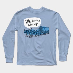 THIS is the place - Utah Pioneers Long Sleeve T-Shirt